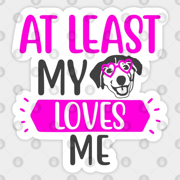 At Least my Dog Loves Me Sticker by Glenn Landas Digital Art